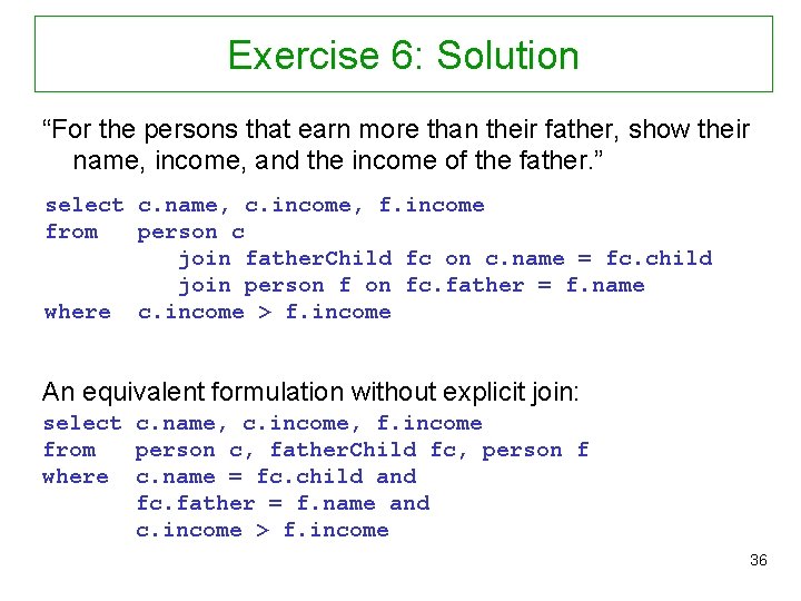 Exercise 6: Solution “For the persons that earn more than their father, show their