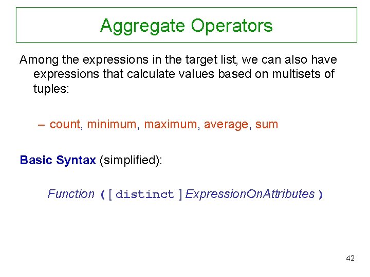 Aggregate Operators Among the expressions in the target list, we can also have expressions