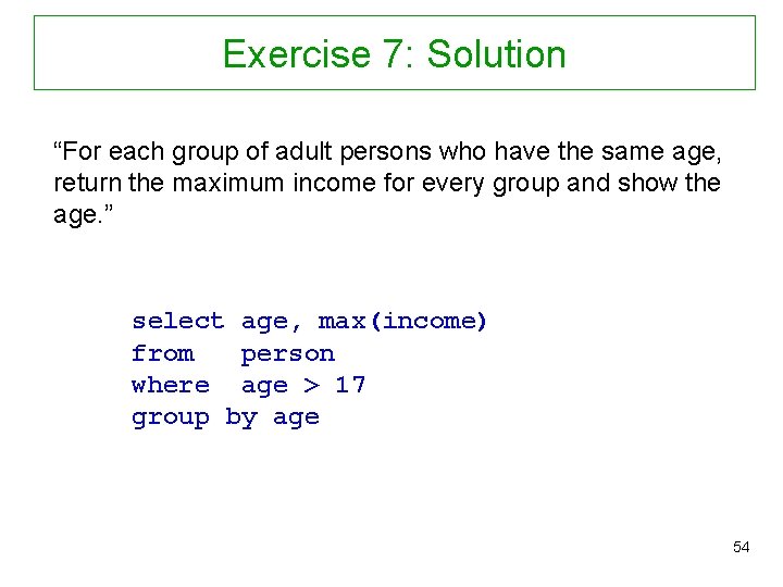 Exercise 7: Solution “For each group of adult persons who have the same age,