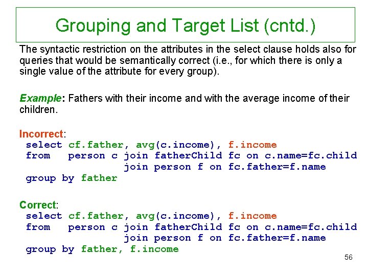 Grouping and Target List (cntd. ) The syntactic restriction on the attributes in the