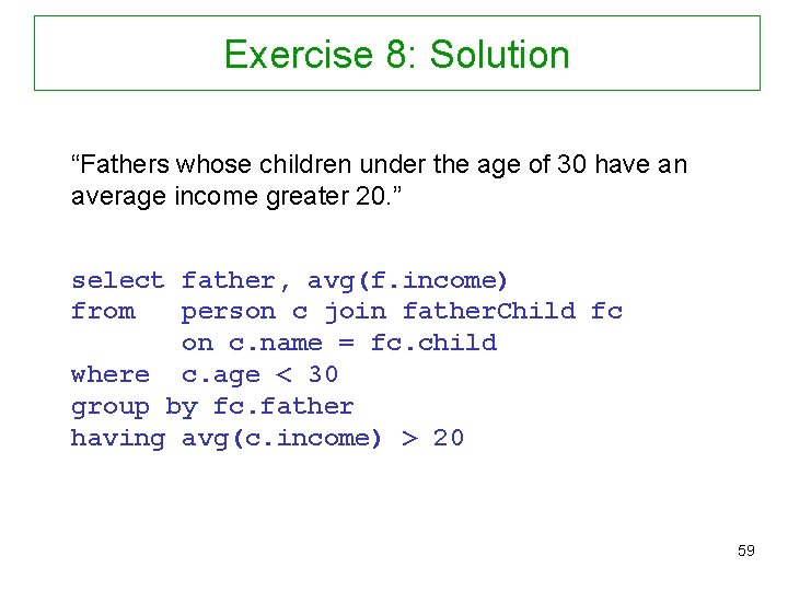 Exercise 8: Solution “Fathers whose children under the age of 30 have an average