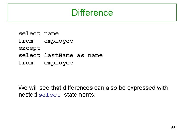 Difference select from except select from name employee last. Name as name employee We