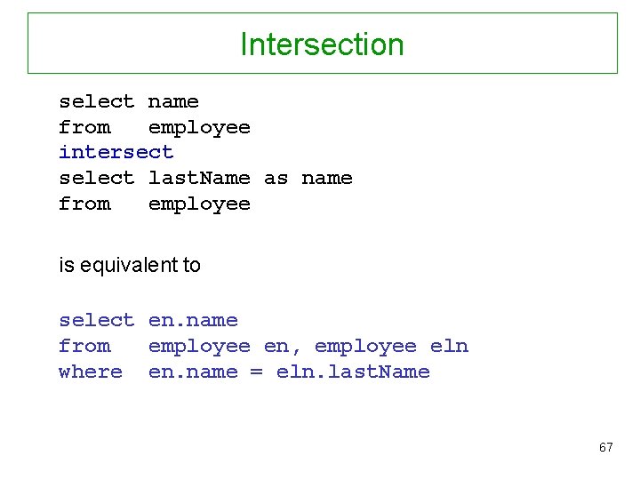 Intersection select name from employee intersect select last. Name as name from employee is