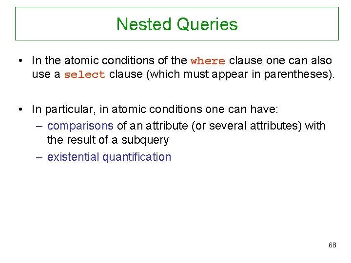 Nested Queries • In the atomic conditions of the where clause one can also