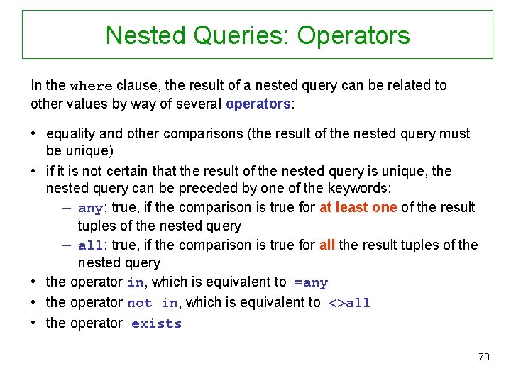 Nested Queries: Operators In the where clause, the result of a nested query can