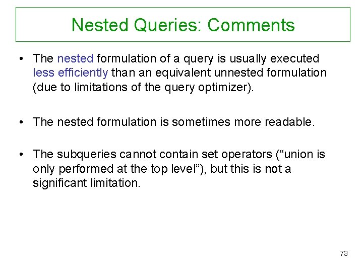 Nested Queries: Comments • The nested formulation of a query is usually executed less