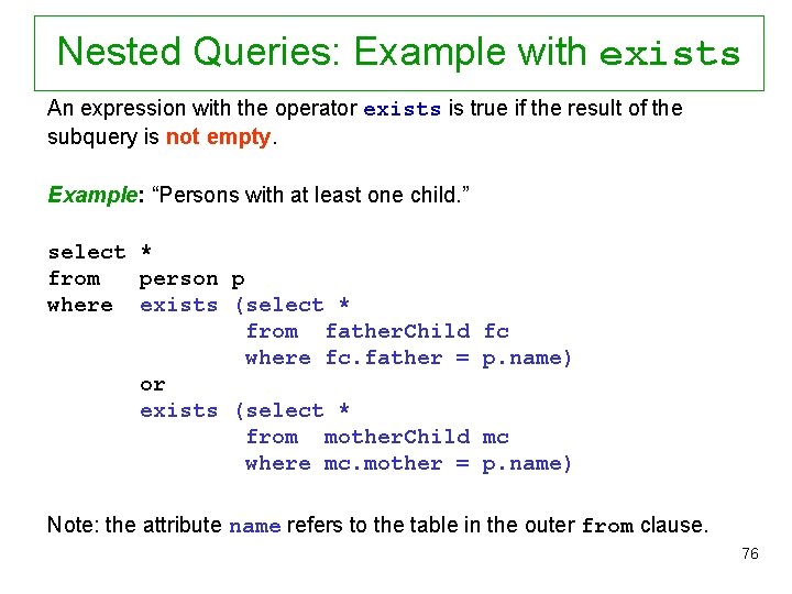 Nested Queries: Example with exists An expression with the operator exists is true if
