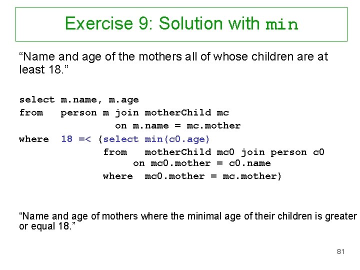 Exercise 9: Solution with min “Name and age of the mothers all of whose