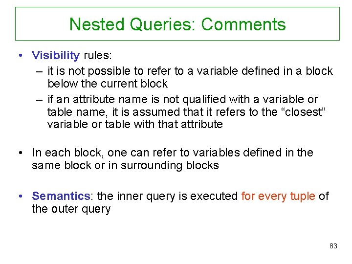 Nested Queries: Comments • Visibility rules: – it is not possible to refer to