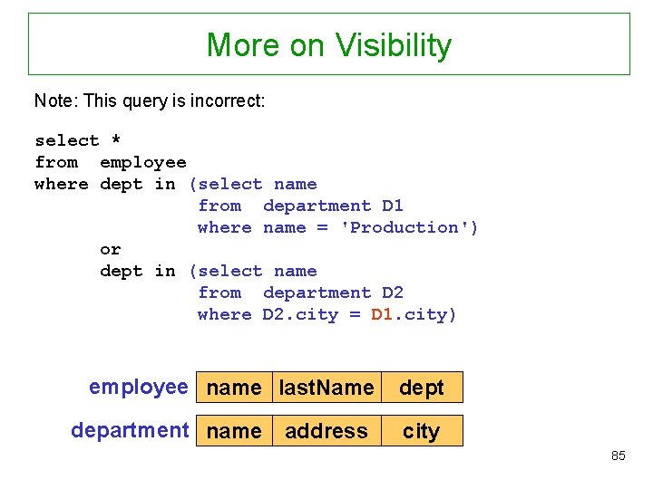 More on Visibility Note: This query is incorrect: select * from employee where dept