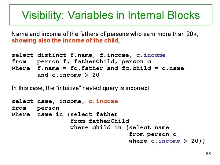 Visibility: Variables in Internal Blocks Name and income of the fathers of persons who