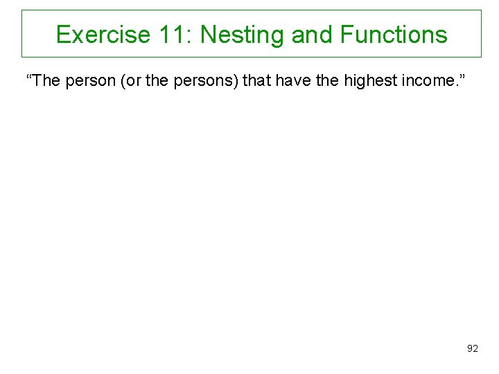 Exercise 11: Nesting and Functions “The person (or the persons) that have the highest