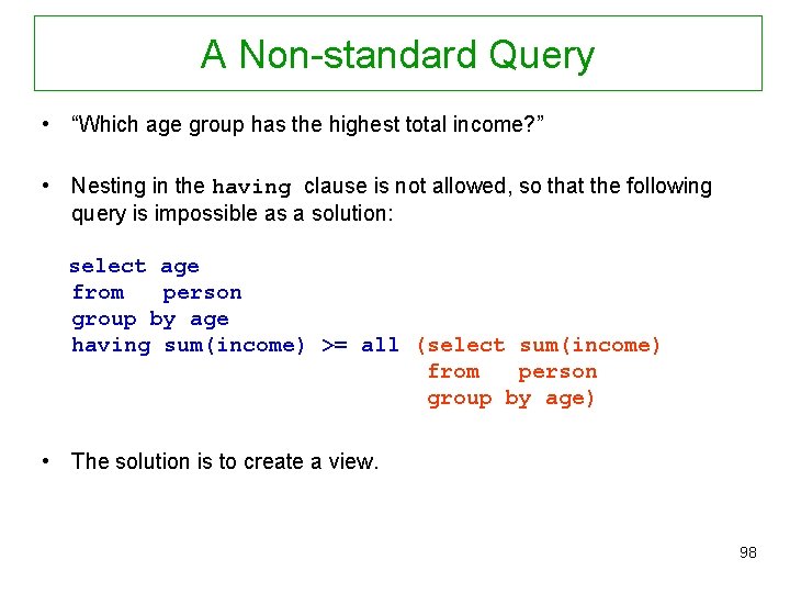A Non-standard Query • “Which age group has the highest total income? ” •