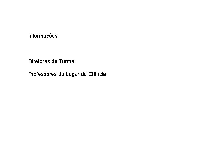 Informações Diretores de Turma Professores do Lugar da Ciência 