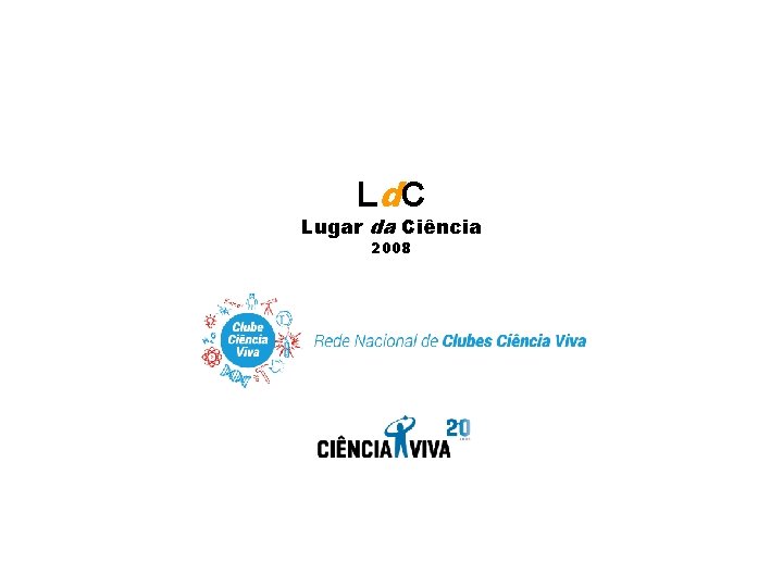 Ld. C Lugar da Ciência 2008 