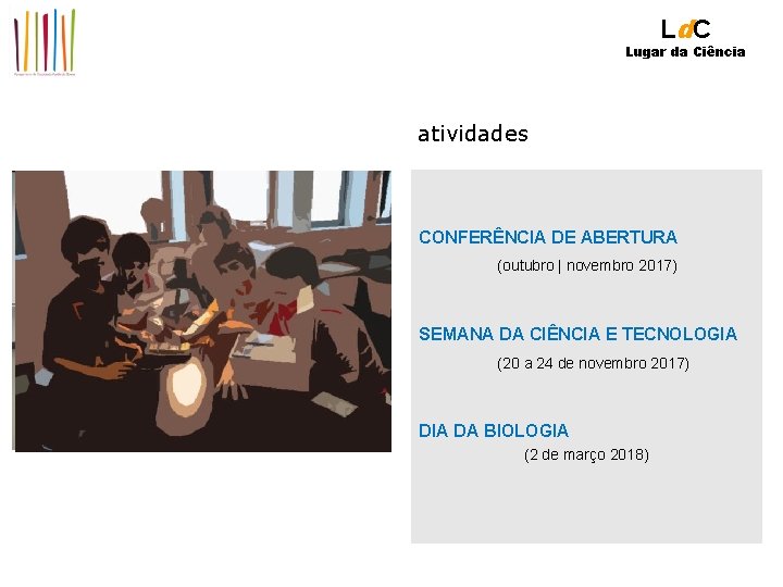 Ld. C Lugar da Ciência atividades CONFERÊNCIA DE ABERTURA (outubro | novembro 2017) SEMANA