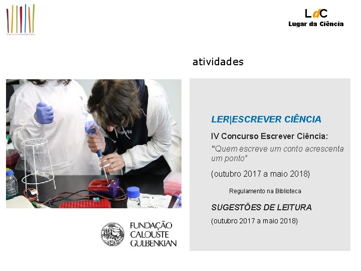 Ld. C Lugar da Ciência atividades LER|ESCREVER CIÊNCIA IV Concurso Escrever Ciência: “Quem escreve