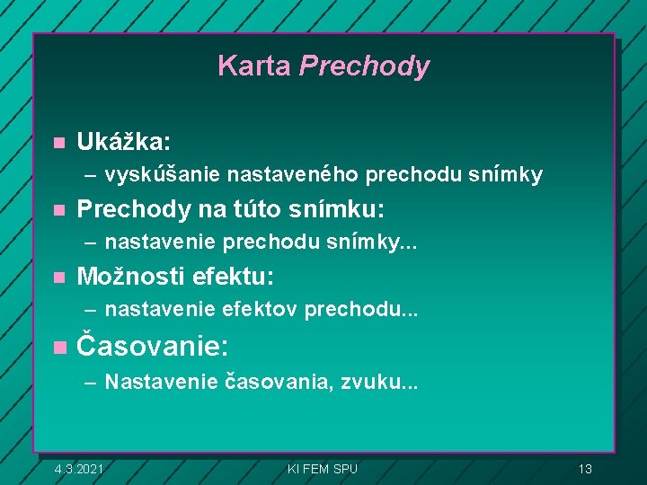 Karta Prechody n Ukážka: – vyskúšanie nastaveného prechodu snímky n Prechody na túto snímku: