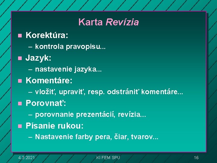 Karta Revízia n Korektúra: – kontrola pravopisu. . . n Jazyk: – nastavenie jazyka.