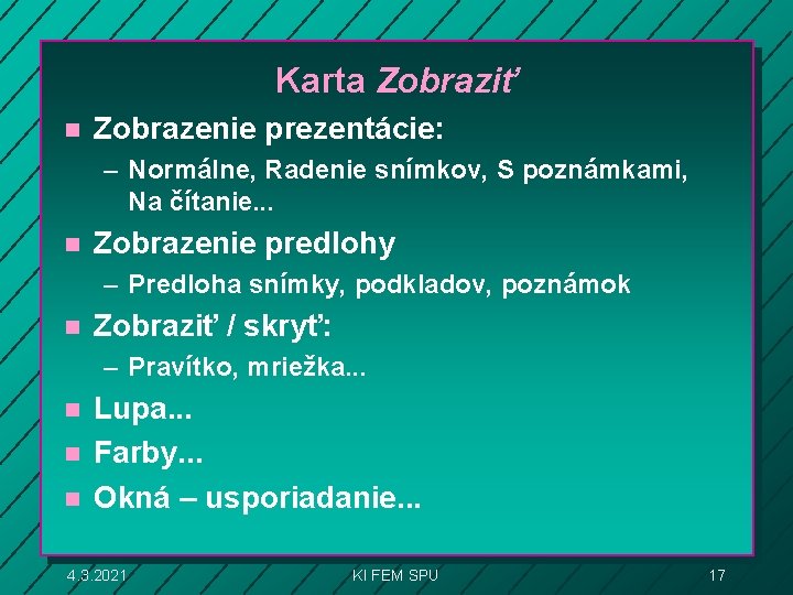 Karta Zobraziť n Zobrazenie prezentácie: – Normálne, Radenie snímkov, S poznámkami, Na čítanie. .