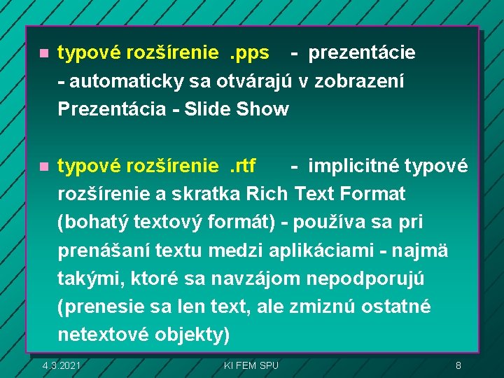 n typové rozšírenie . pps - prezentácie - automaticky sa otvárajú v zobrazení Prezentácia