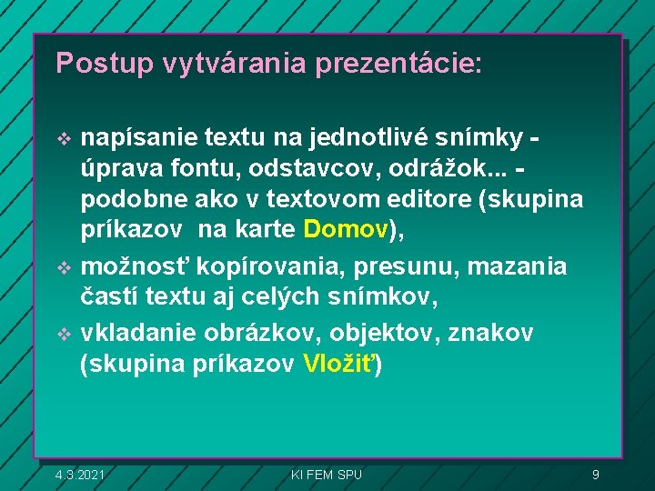 Postup vytvárania prezentácie: napísanie textu na jednotlivé snímky - úprava fontu, odstavcov, odrážok. .