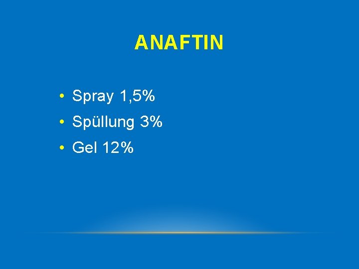 ANAFTIN • Spray 1, 5% • Spüllung 3% • Gel 12% 