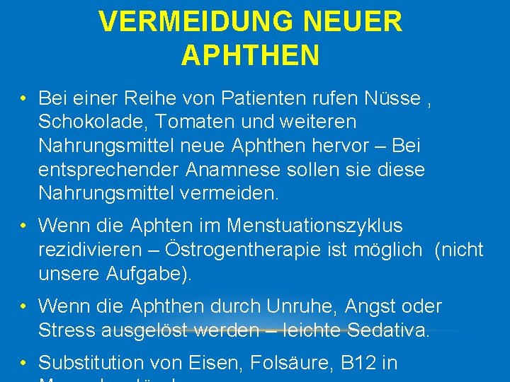 VERMEIDUNG NEUER APHTHEN • Bei einer Reihe von Patienten rufen Nüsse , Schokolade, Tomaten