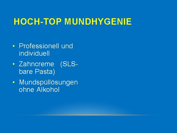HOCH-TOP MUNDHYGENIE • Professionell und individuell • Zahncreme (SLS bare Pasta) • Mundspüllösungen ohne