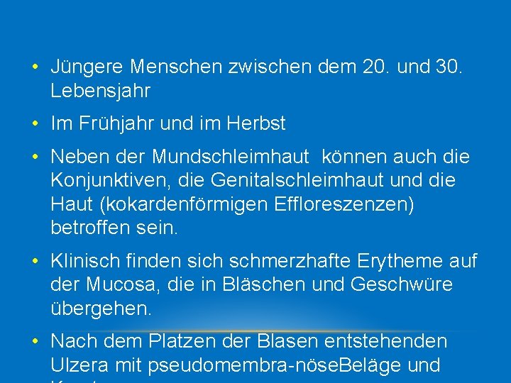  • Jüngere Menschen zwischen dem 20. und 30. Lebensjahr • Im Frühjahr und