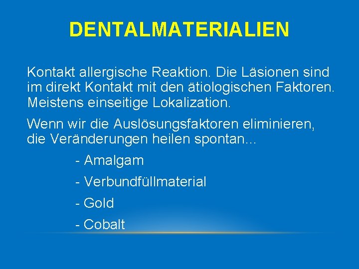 DENTALMATERIALIEN Kontakt allergische Reaktion. Die Läsionen sind im direkt Kontakt mit den ätiologischen Faktoren.