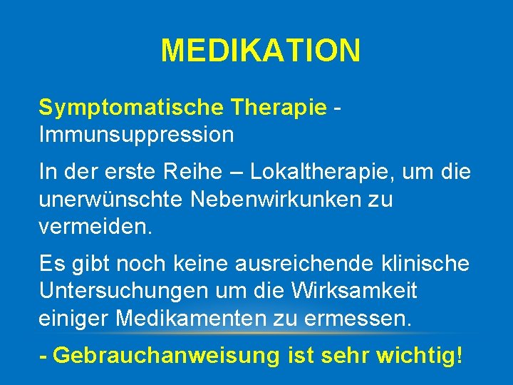 MEDIKATION Symptomatische Therapie Immunsuppression In der erste Reihe – Lokaltherapie, um die unerwünschte Nebenwirkunken