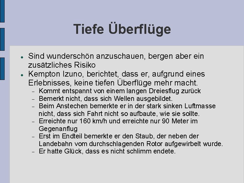 Tiefe Überflüge Sind wunderschön anzuschauen, bergen aber ein zusätzliches Risiko Kempton Izuno, berichtet, dass