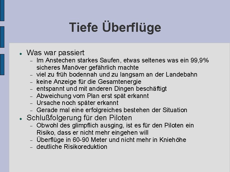 Tiefe Überflüge Was war passiert Im Anstechen starkes Saufen, etwas seltenes was ein 99,