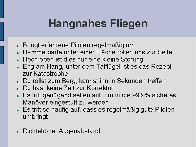 Hangnahes Fliegen Bringt erfahrene Piloten regelmäßig um Hammerbärte unter einer Fläche rollen uns zur