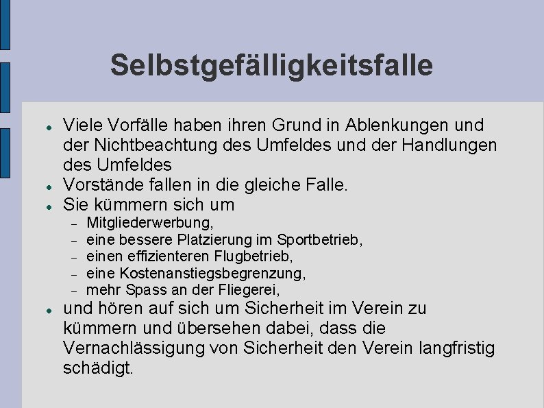 Selbstgefälligkeitsfalle Viele Vorfälle haben ihren Grund in Ablenkungen und der Nichtbeachtung des Umfeldes und