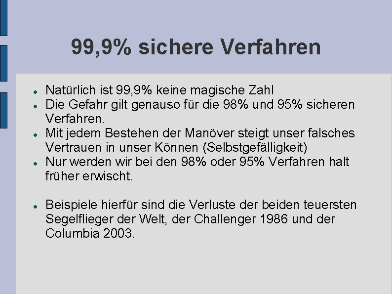 99, 9% sichere Verfahren Natürlich ist 99, 9% keine magische Zahl Die Gefahr gilt