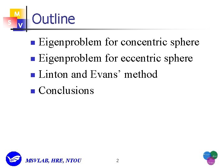 M S V Outline Eigenproblem for concentric sphere n Eigenproblem for eccentric sphere n