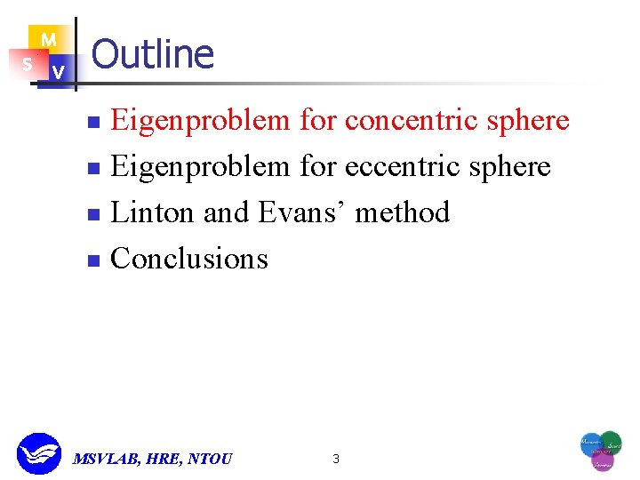 M S V Outline Eigenproblem for concentric sphere n Eigenproblem for eccentric sphere n