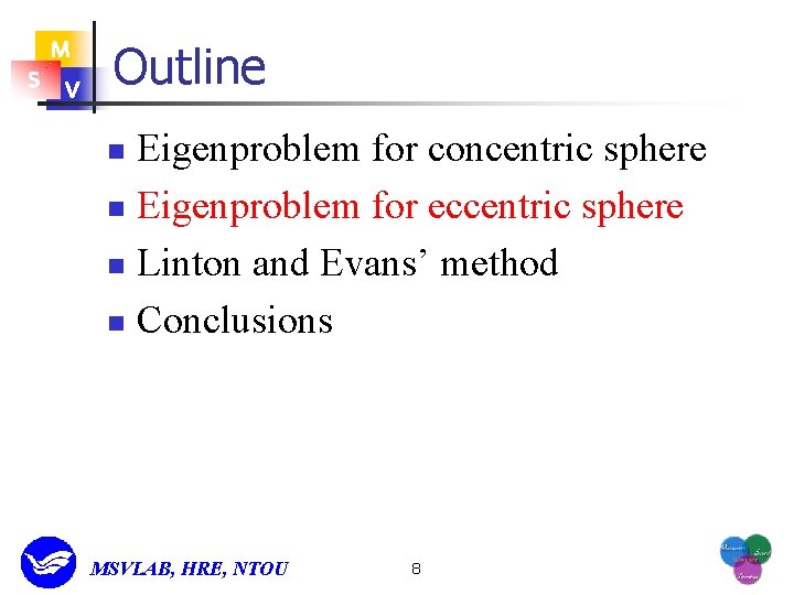 M S V Outline Eigenproblem for concentric sphere n Eigenproblem for eccentric sphere n