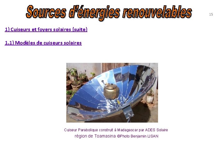 15 1) Cuiseurs et foyers solaires (suite) 1. 1) Modèles de cuiseurs solaires Cuiseur