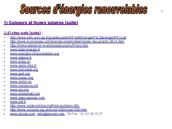 31 1) Cuiseurs et foyers solaires (suite) 1. 4) sites web (suite) : •