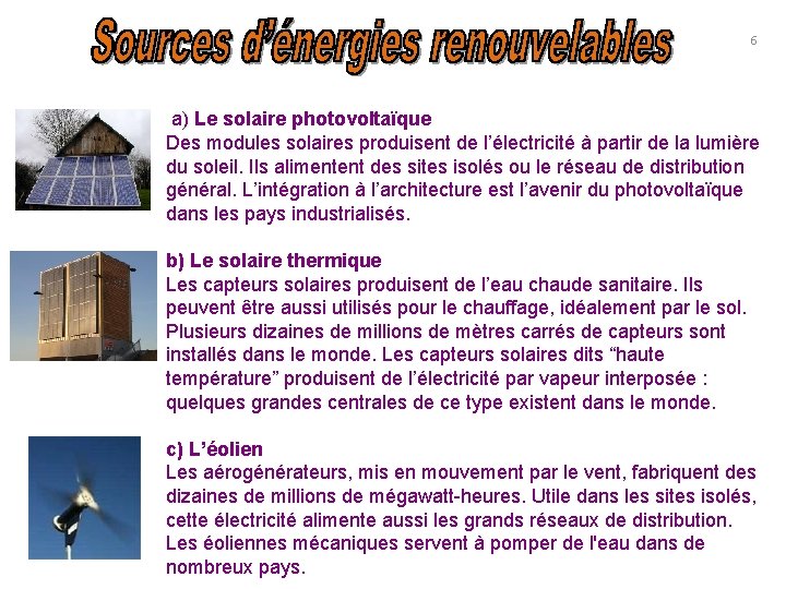 6 a) Le solaire photovoltaïque Des modules solaires produisent de l’électricité à partir de