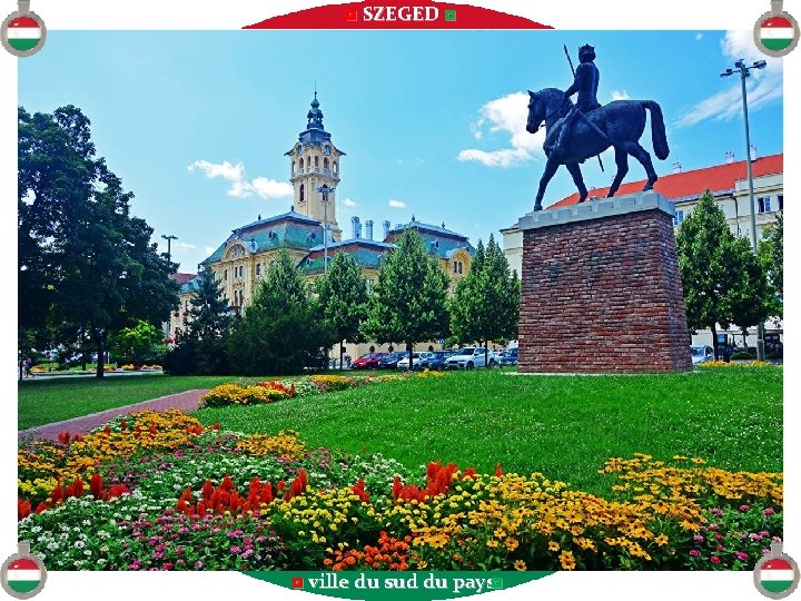 ◘ SZEGED ◘ ◘ ville du sud du pays◘ 