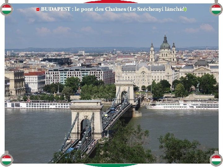 ◘ BUDAPEST : le pont des Chaînes (Le Széchenyi lánchíd) ◘ 