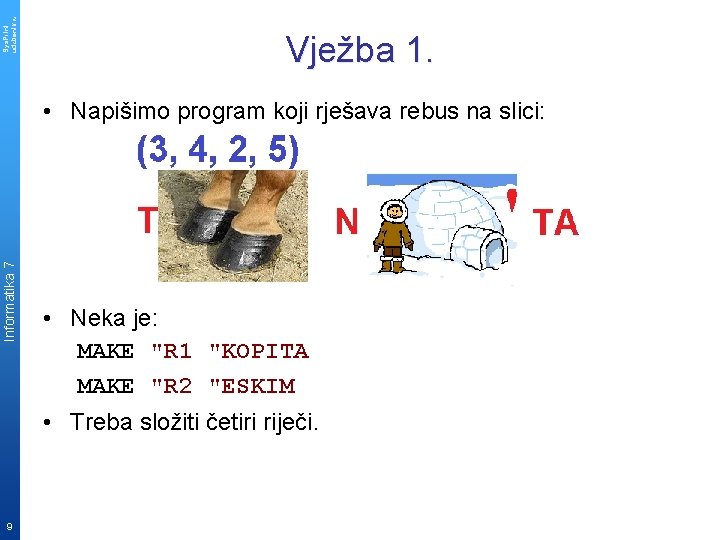 Sys. Print udzbenik. hr Vježba 1. Informatika 7 • Napišimo program koji rješava rebus