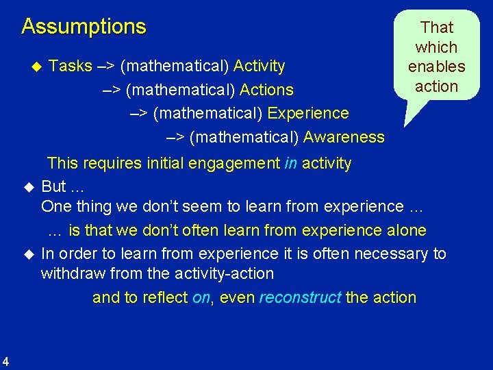 Assumptions u u u 4 Tasks –> (mathematical) Activity –> (mathematical) Actions –> (mathematical)