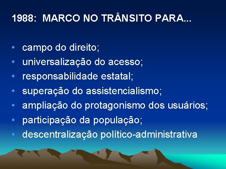 1988: MARCO NO TR NSITO PARA. . . • • campo do direito; universalização