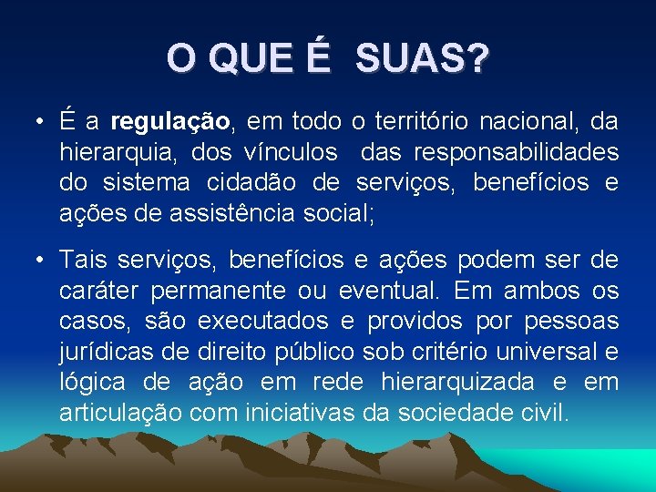 O QUE É SUAS? • É a regulação, em todo o território nacional, da