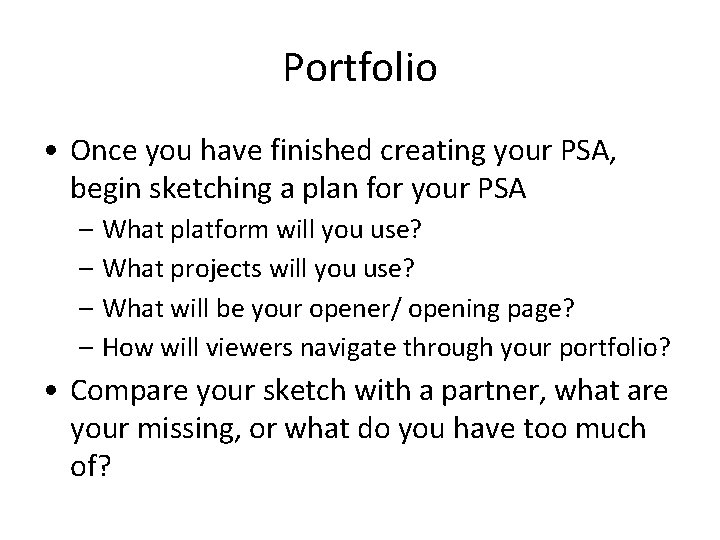 Portfolio • Once you have finished creating your PSA, begin sketching a plan for